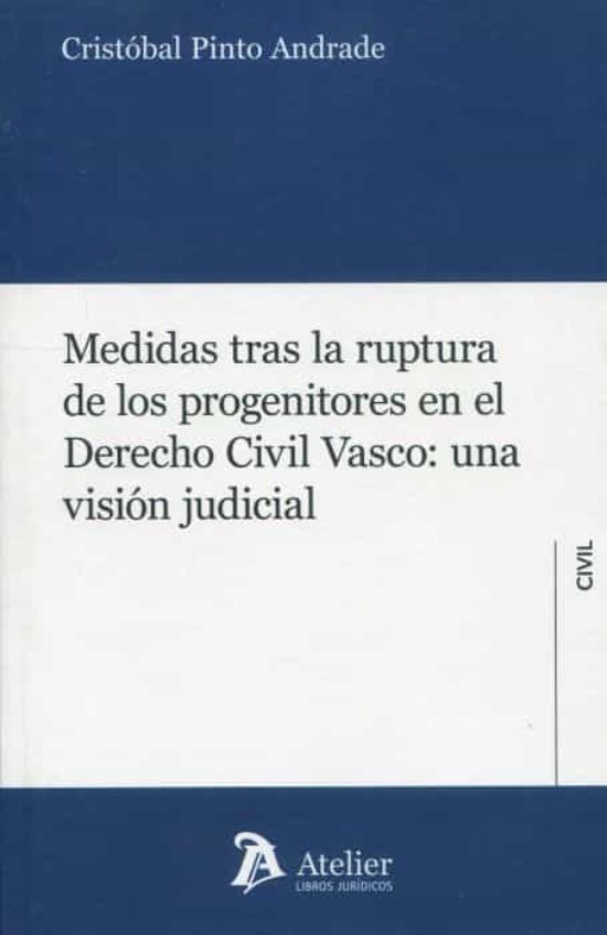 Medidas Tras La Ruptura De Los Progenitores En El Derecho Civil Vasco: Una Visión Judicial