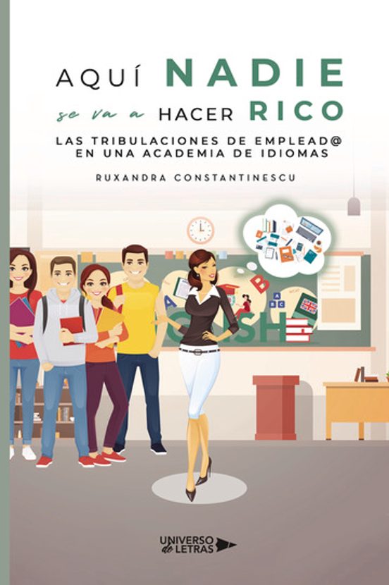 Aquí Nadie Se Va A Hacer Rico. Las Tribulaciones De Empleada En U Na A