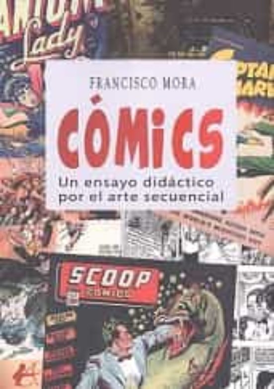 Cómics. Un Ensayo Didáctico Por El Arte Secuencial