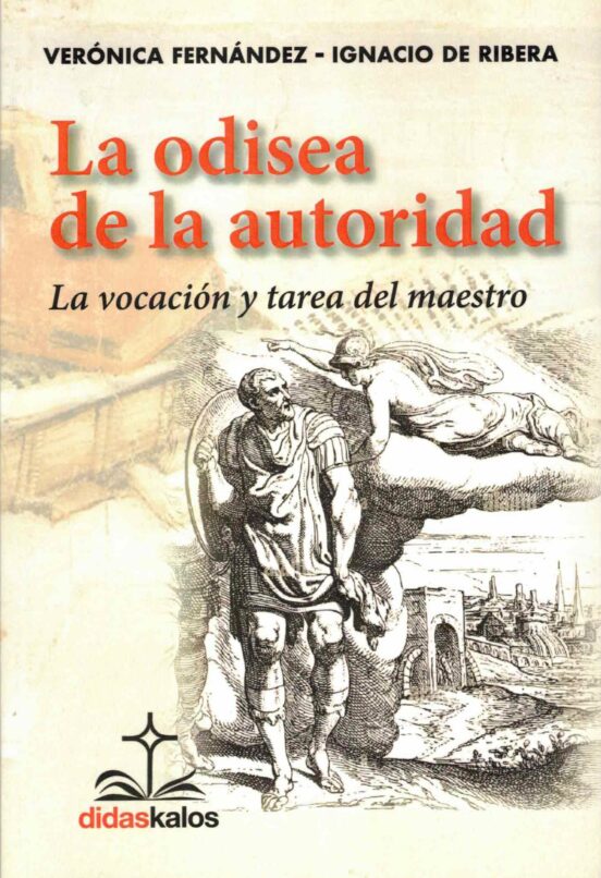 La Odisea De La Autoridad. La Vocacion Y La Tarea Del Maestro