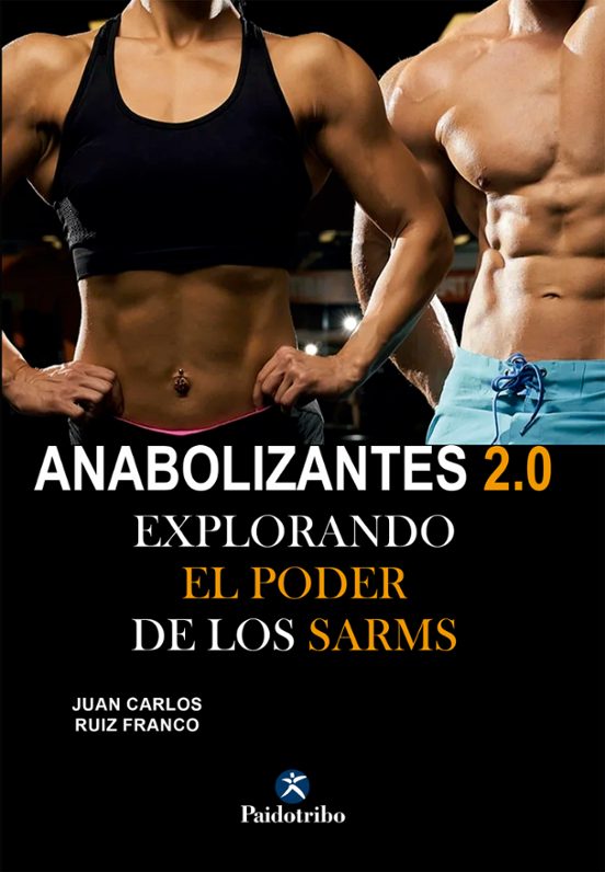 Anabolizantes 2.0. Explorando El Poder De Los SARMs