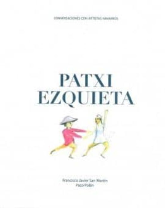 Patxi Ezquieta: Conversaciones Con Artistas Navarros