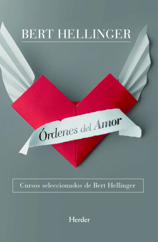 Ordenes Del Amor: Cursos Seleccionados De Bert Hellinger