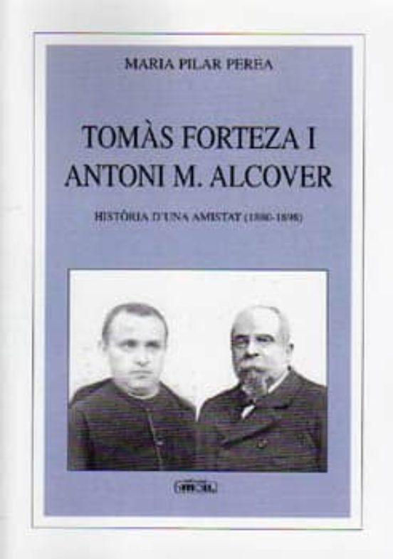 Tomas Forteza I Antoni M.alcover Historia Duna Amistat