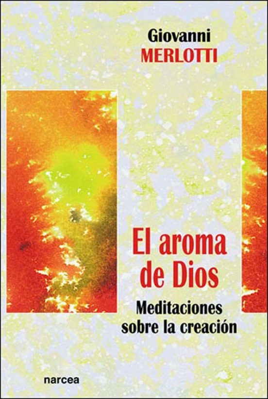 El Aroma De Dios: Meditaciones Sobre La Creacion