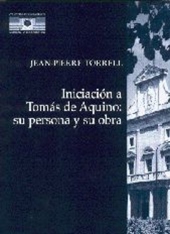 Iniciacion A Tomas De Aquino: Su Persona Y Su Obra