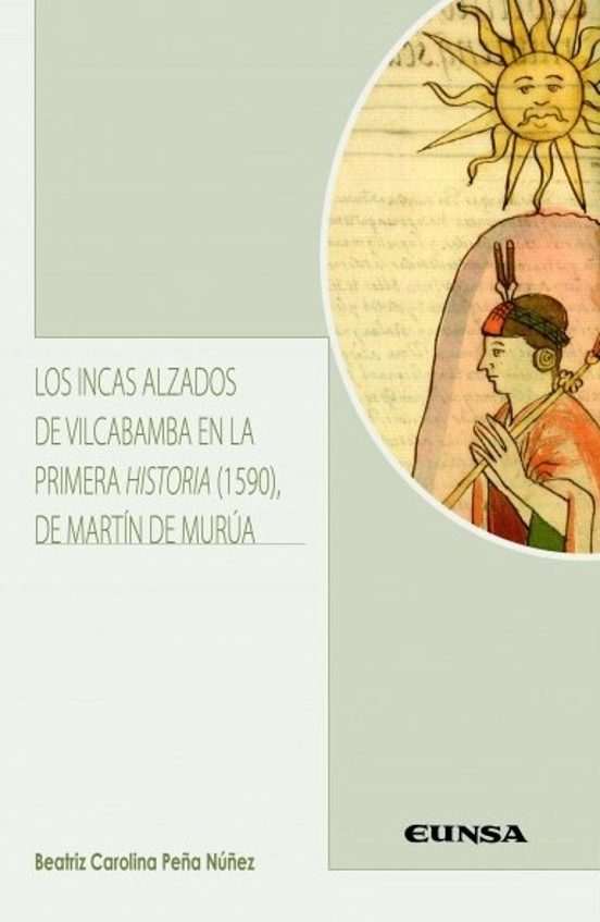 Los Incas Alzados De Vilcabamba En La Primera Historia De Martin De Murúa