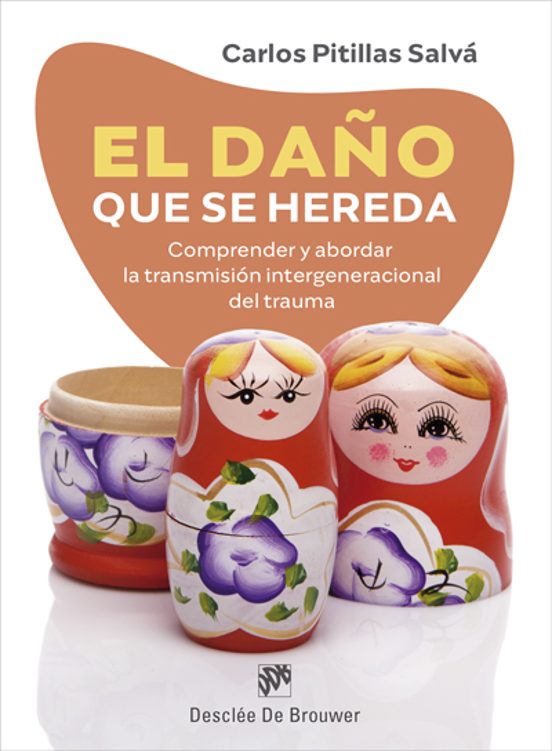 El Daño Que Se Hereda. Comprender Y Abordar La Transmisión Intergeneracional Del Trauma