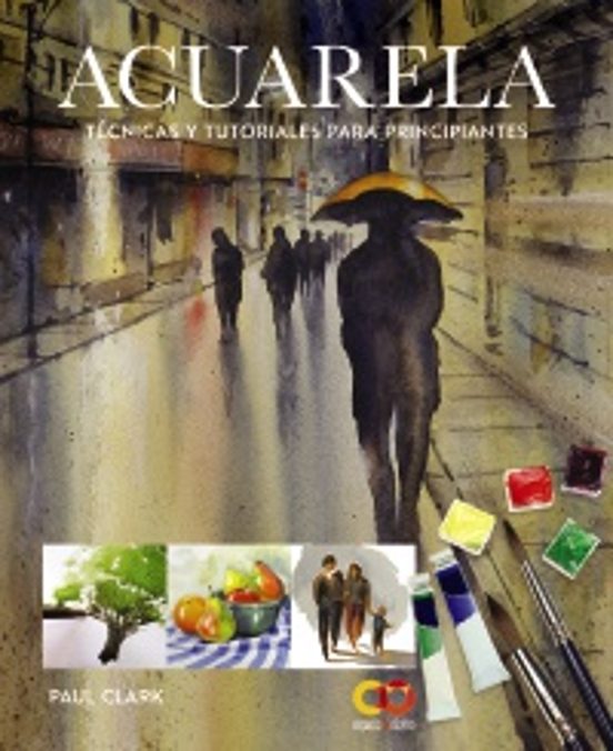 Acuarela. Tecnicas Y Tutoriales Para Principiantes