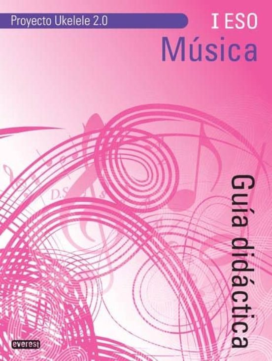 Música I Eso. Guía Didáctica. Proyecto Ukelele 2.0