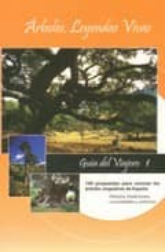 Guia Del Viajero 1: Arboles Leyendas Vivas:100 Propuestas Para Conocer