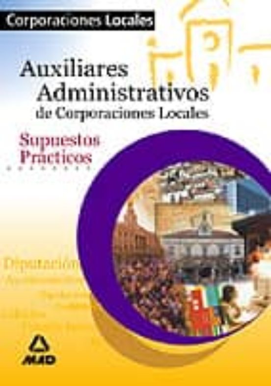 Auxiliares Administrativos De Corporaciones Locales: Supuestos Pr Acti