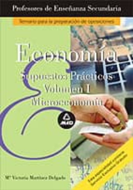 Cuerpo De Profesores De Enseñanza Secundaria: Economia: Supuestos Prac