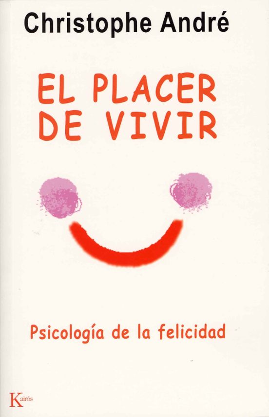 El Placer De Vivir: Psicologia De La Felicidad