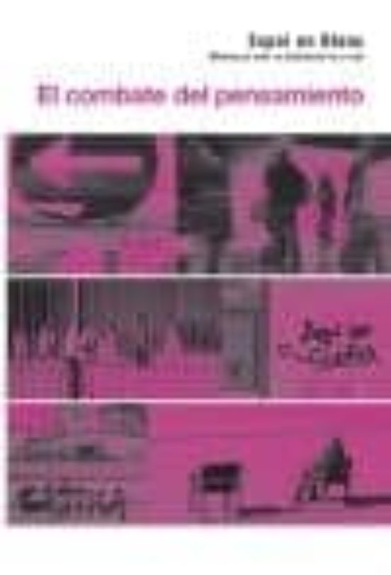 El Combate Del Pensamiento: Materiales Para La Subversion De La V Ida