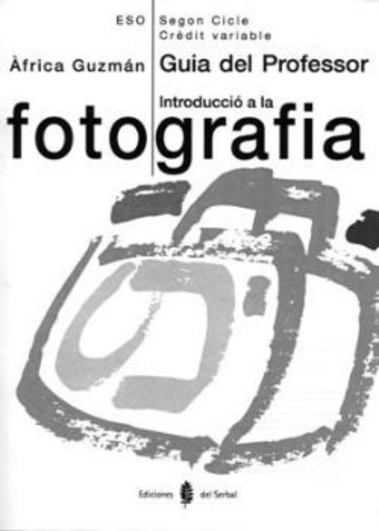 Introducció A La Fotografia. Tercer I Quart Cursos.guia Del Professor