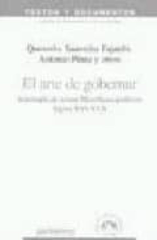 El Arte De Gobernar: Antologia De Textos Filosoficos-politicos Si Glos