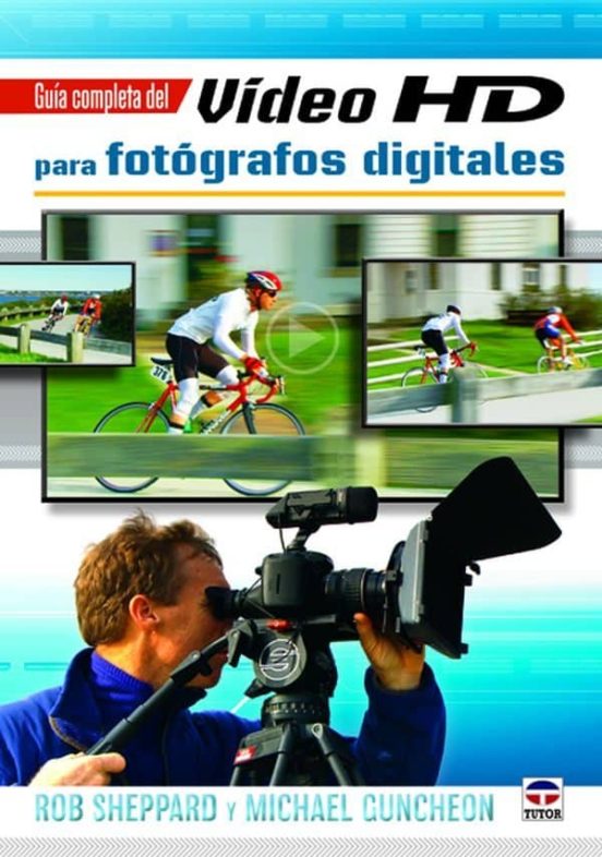 Guía Completa Del Video HD Para Fotógrafos Digitales