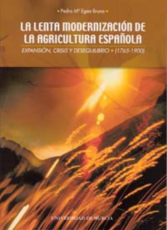 La Lenta Modernizacion De La Agricultura Española: Expansion Cri Sis Y