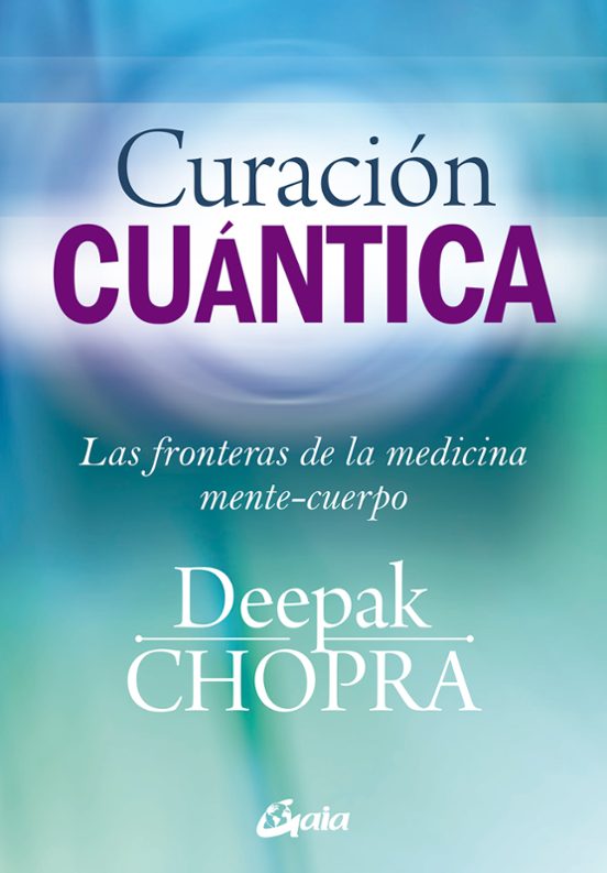 Curacion Cuantica: Las Fronteras De La Medicina Mente-cuerpo