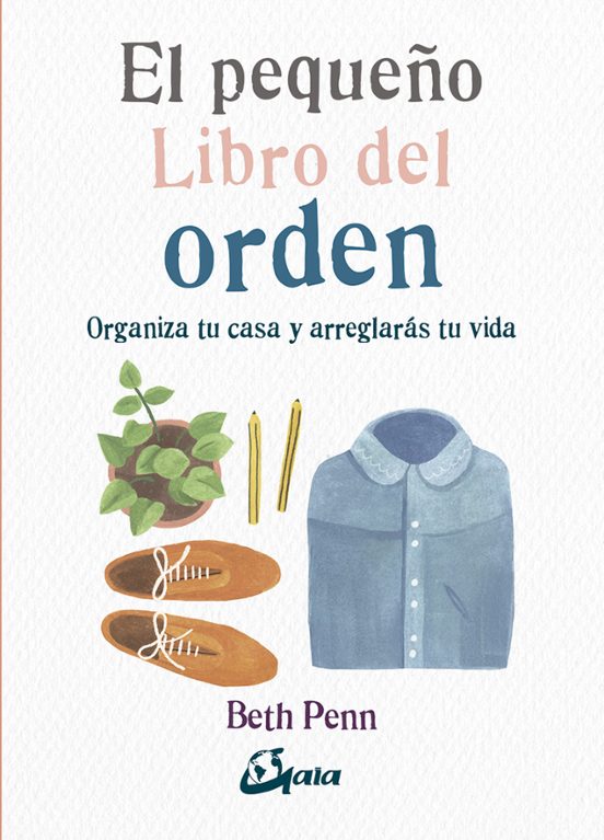 El Pequeño Libro Del Orden: Organiza Tu Casa Y Arreglaras Tu Vida