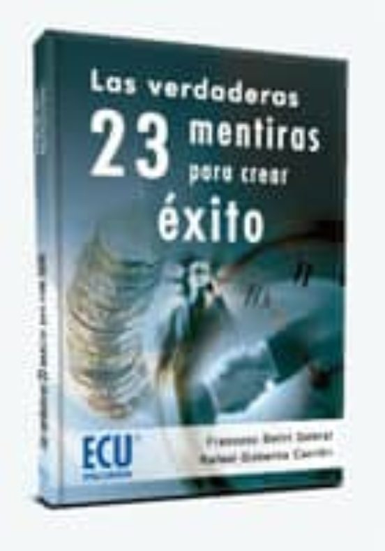 Las verdaderas 23 mentiras para crear éxito