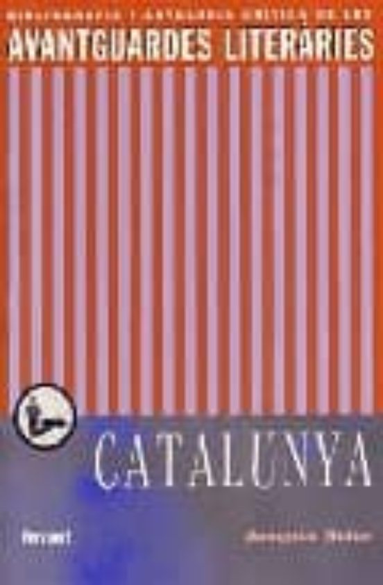 Les Avantguardes Literaries A Catalunya: Bibliografia I Antologia Crit
