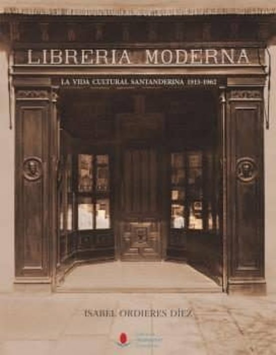 Librería Moderna. La Vida Cultural Santanderina 1915-1962