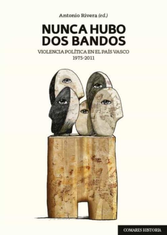 Nunca Hubo Dos Bandos: Violencia Politica En El Pais Vasco 1975 - 2011
