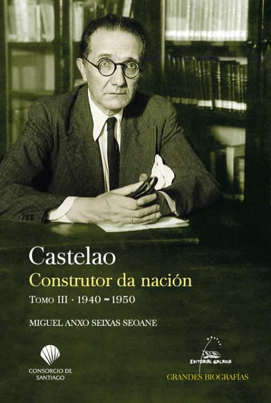Castelao. Construtor da Nacion. Tomo III 1940-1950