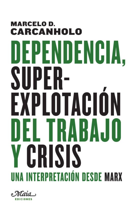 Dependencia Superexplotacion Del Trabajo Y Crisis: Una Interpretacion
