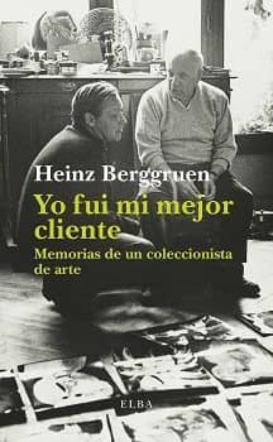 Yo Fui Mi Mejor Cliente: Memorias de un Coleccionista de Arte