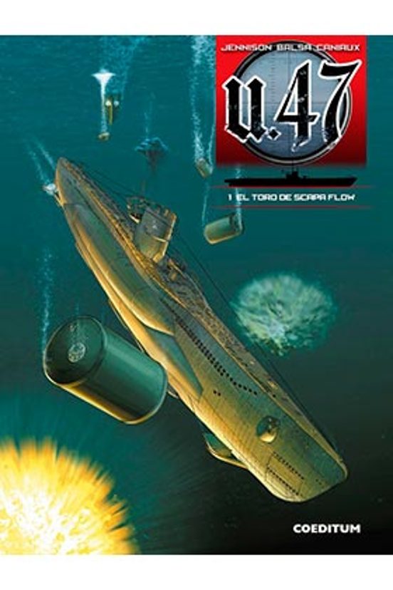 U 47 : El Toro De Scapa Flow