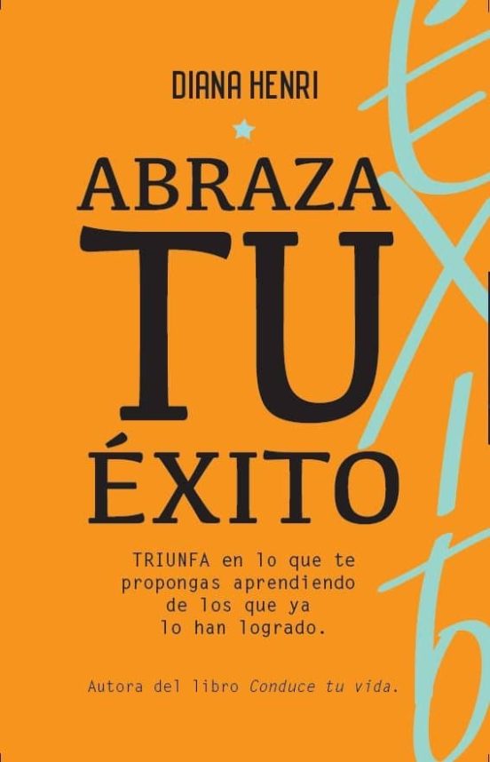 Abraza Tu Exito. Triunfa En Lo Que Te Propongas Aprendiendo De Qu Iene