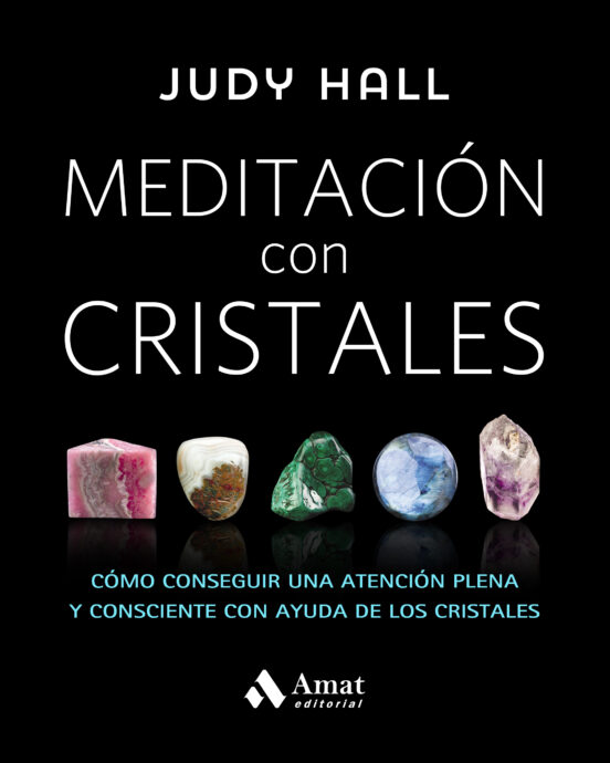 Meditacion Con Cristales: Como Conseguir Una Atencion Plena Y Conscien