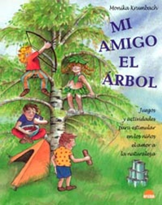 Mi Amigo El Arbol: Juegos Y Actividades Para Estimular En Los Niñ Os E