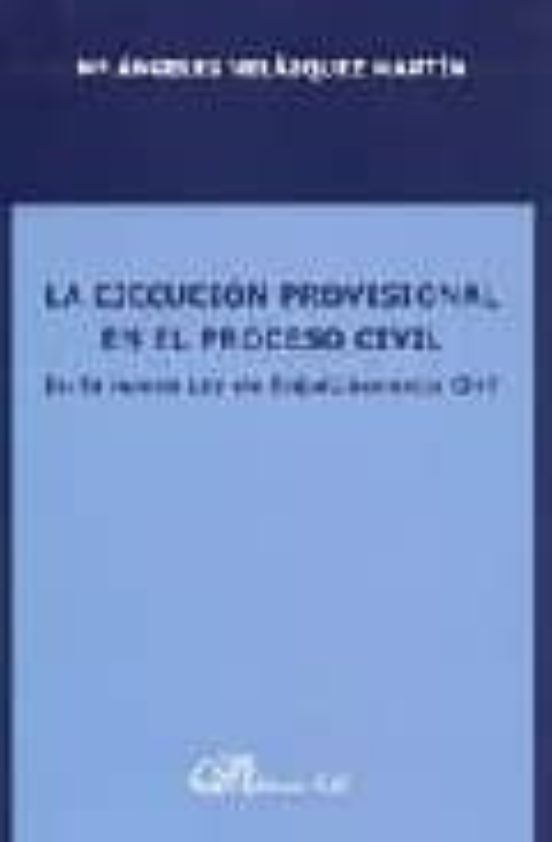La Ejecucion Provisional En El Proceso Civil: En La Nueva Ley De Enjui