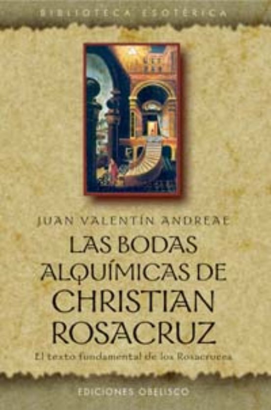 Las Bodas Alquimicas De Christian Rosacruz: El Texto Fundamental De Lo