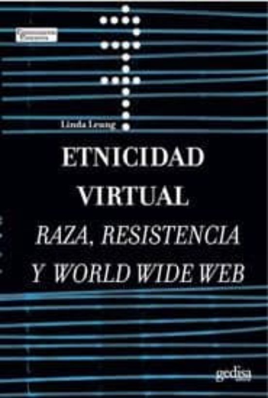 Etnicidad Virtual: Raza Resistencia y World Wide Web