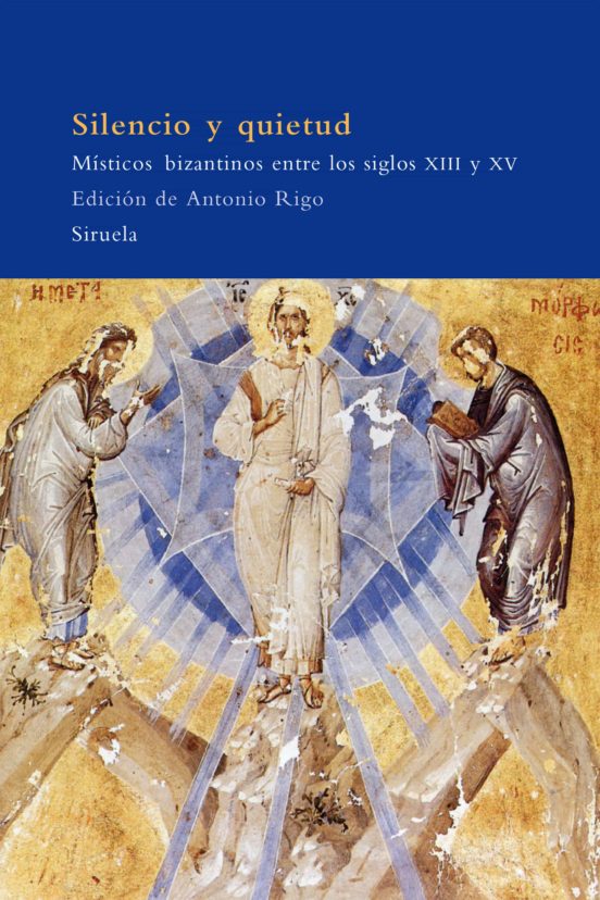 Silencio y Quietud: Misticos Bizantinos entre los Siglos XII y XV