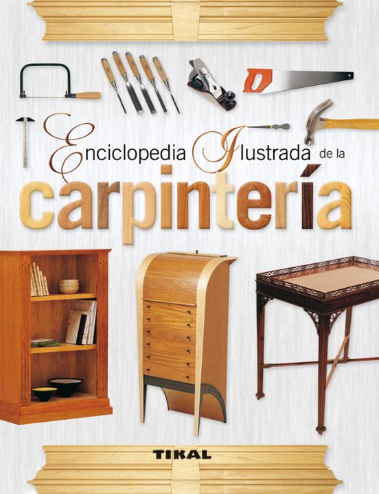 Enciclopedia Ilustrada De La Carpinteria