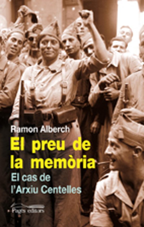 El Preu De La Memoria: El Cas De Larxiu Centelles