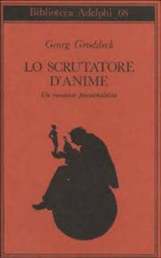 Lo Scrutatore D Anime. Un Romanzo Psicoanalitico