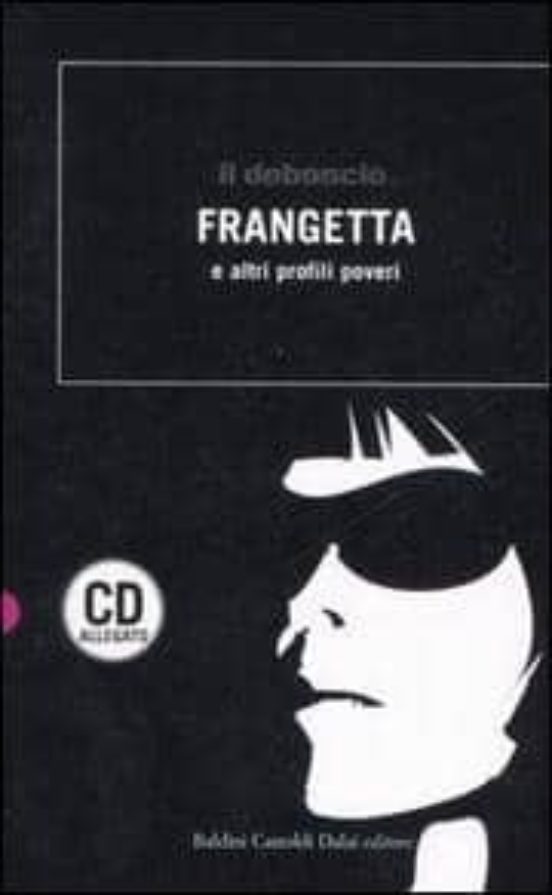 Il Deboscio. Frangetta e Altri Profili Poveri. Con Cd Audio