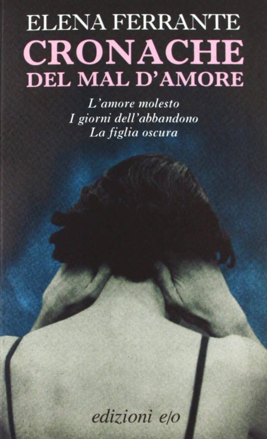 Cronache del Mal D Amore: L Amore Molesto-I Giorni Dell Abbandono-La F