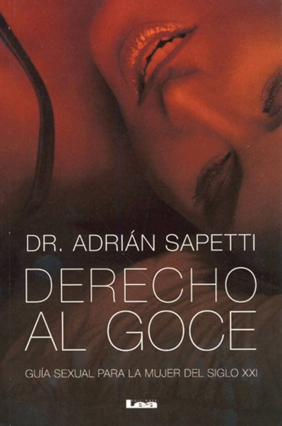 Derecho Al Goce: Guia Sexual Para La Mujer Del Siglo Xxi