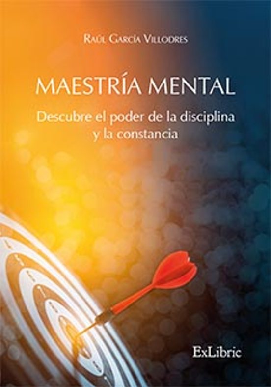 maestría Mental. Descubre El Poder De La Disciplina Y La Const
