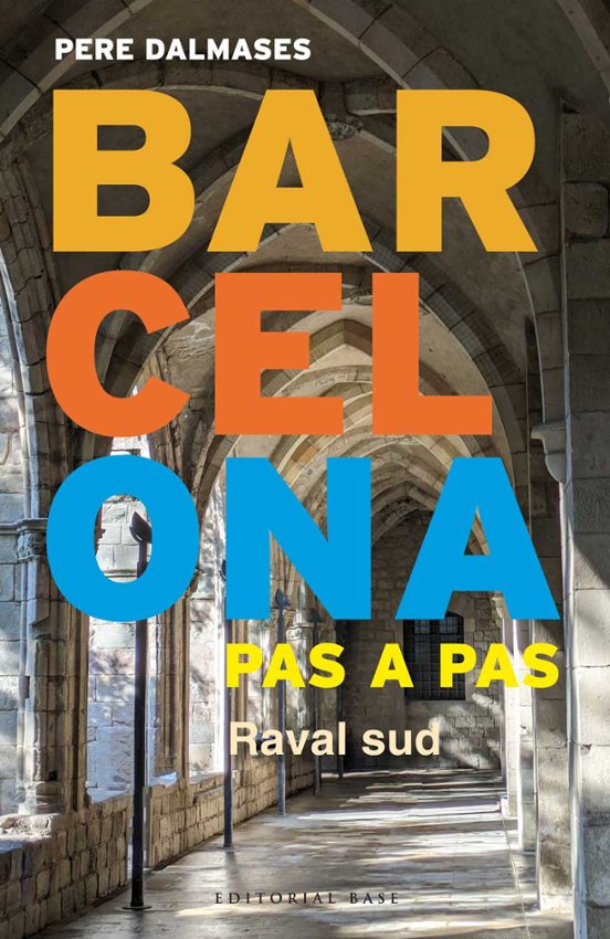 Barcelona Pas A Pas IV. Raval Sud