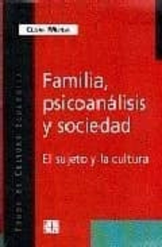 Familia Psicoanalisis Y Sociedad: El Sujeto Y La Cultura