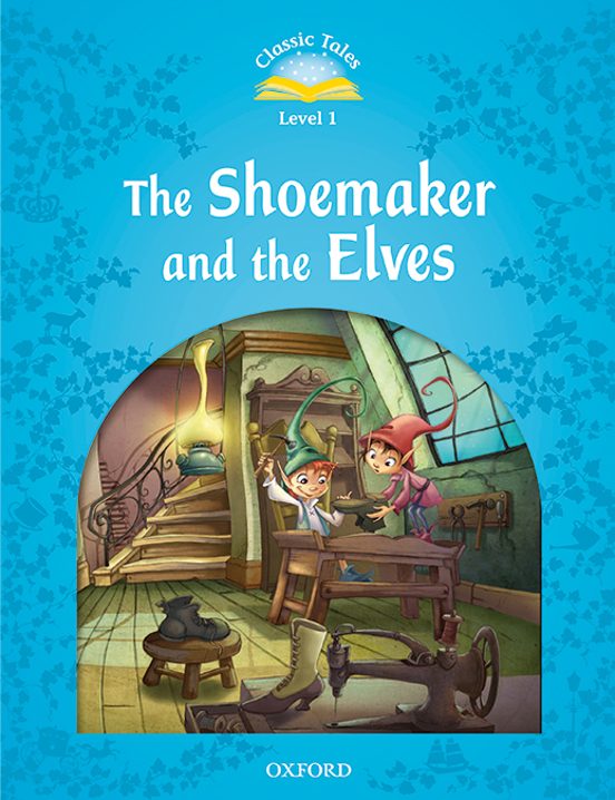 Classic Tales 1. The Shoemaker And The Elves - 2nd Edition